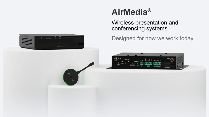 Crestron AirMedia designed for how we work today